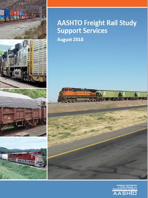 cover image of AASHTO Freight Rail Study Support Services, August 2018